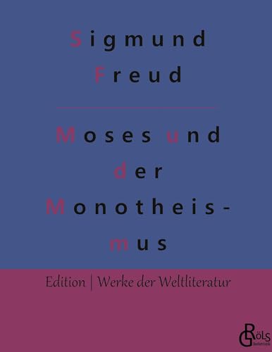 Der Mann Moses und die monotheistische Religion (Edition Werke der Weltliteratur - Hardcover) von Gröls Verlag